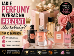 Jakie perfumy kupić kobiecie na prezent? Najlepsze propozycje na każdą okazję