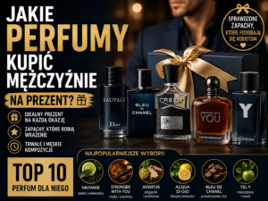 Jakie perfumy kupić mężczyźnie na prezent? Ranking najlepszych zapachów na każdą okazję