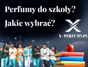 Perfumy do szkoły – jakie zapachy wybrać na rozpoczęcie roku szkolnego?